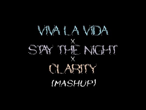 Coldplay vs  Zedd ft.  Hayley Williams & Foxes - Viva La Vida x Stay The Night x Clarity Mashup