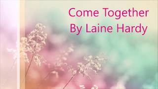 Laine Hardy &quot;Come Together&quot; lyrics