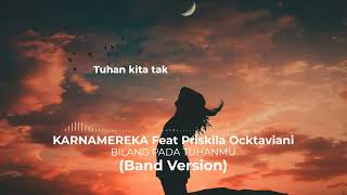 Download lagu BILANG PADA TUHANMU - KARNAMEREKA Feat Priskila Ocktaviani (Band Version) by Rian Kuy mp3 Download lagu BILANG PADA TUHANMU - KARNAMEREKA Feat Priskila Ocktaviani (Band Version) by Rian Kuy mp3
