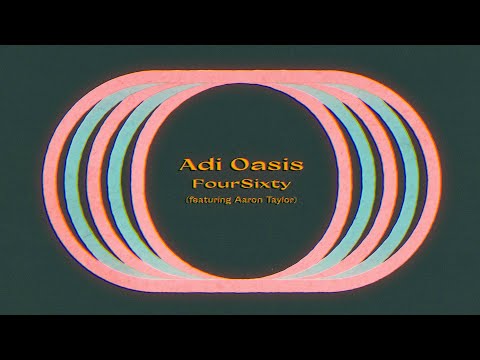 Adi Oasis - FourSixty (Feat. @aaronpaultaylor) (Lyric Video)