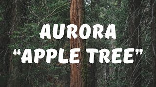 AURORA - Apple Tree (Lyrics)