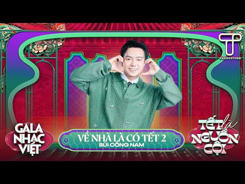 Về Nhà Là Có Tết 2 - Bùi Công Nam | Gala Nhạc Việt Tết 2025
