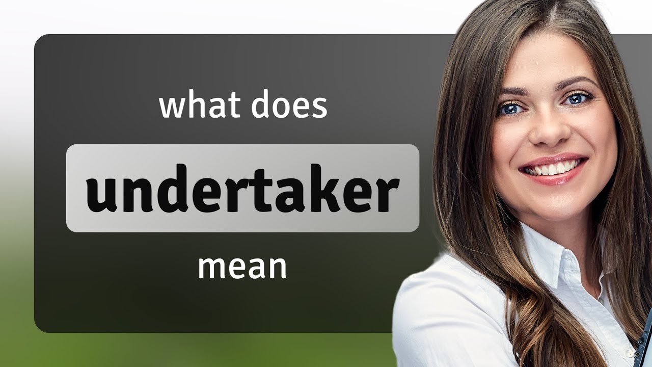Undertaker • meaning of UNDERTAKER