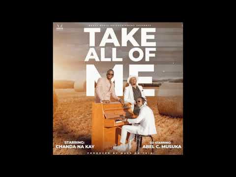 Chanda Na Kay ft Abel C Musuka   Take All of Me