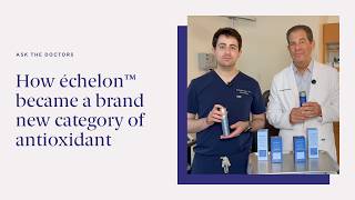 Drs. Joel and Daniel Schlessinger introduce échelon™: a brand new category of antioxidant