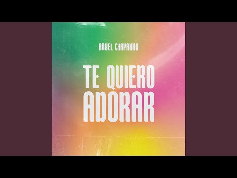 Te Quiero Adorar