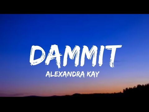 Alexandra Kay - Dammit (lyrics)