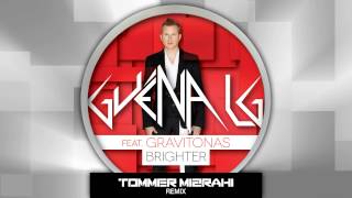 Guena LG feat. Gravitonas - Brighter (Tommer Mizrahi Remix)