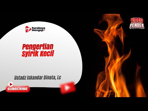 Pengertian Syirik Kecil - Ustadz Iskandar Dinata, Lc