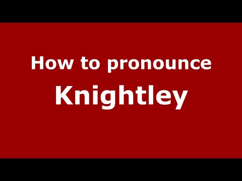 How to pronounce Knightley (English/UK) - PronounceNames.com