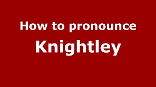How to pronounce Knightley