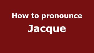 How to pronounce Jacque