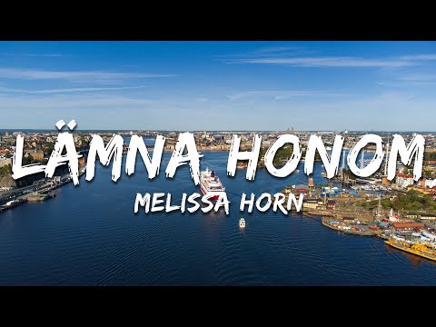 Melissa Horn - Lämna honom (Lyrics)