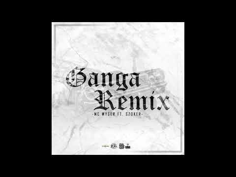 Mc Wyser - Ganga Remix Ft Szoker