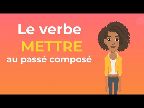 Le verbe Mettre au passé composé - To put Compound Tense - French Conjugation