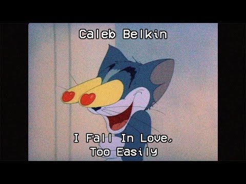 Caleb Belkin - I Fall In Love, Too Easily