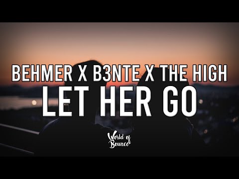 Behmer x B3nte x The High - Let Her Go