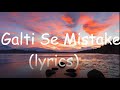 Galti Se Mistake Lyrics Music Songs Lyrics Hindi Hindisongs Bollywood Bollywoodhits Hitmusic