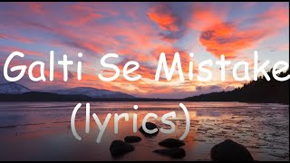 Galti Se Mistake - (lyrics)#music#songs#lyrics#hindi#hindisongs#bollywood#bollywoodhits#hitmusic