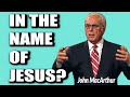 John MacArthur What Does THE NAME OF JESUS Mean