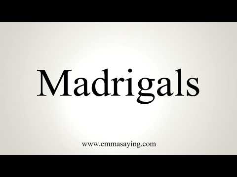 How To Pronounce Madrigals