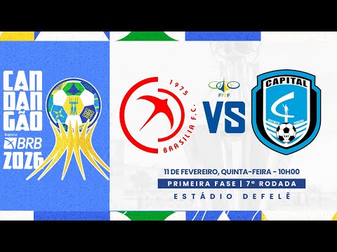 CANDANGÃO BRB 2026 - 7ª RODADA - | BRASÍLIA x CAPITAL | AO VIVO E COM IMAGENS