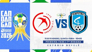 CANDANGÃO BRB 2026 - 7ª RODADA - | BRASÍLIA x CAPITAL | AO VIVO E COM IMAGENS