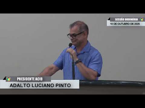 CMBTE - DEVIDAMENTE INSCRITO NA TRIBUNA - ADALTO LUCIANO PINTO - PRESIDENTE DA ACIB
