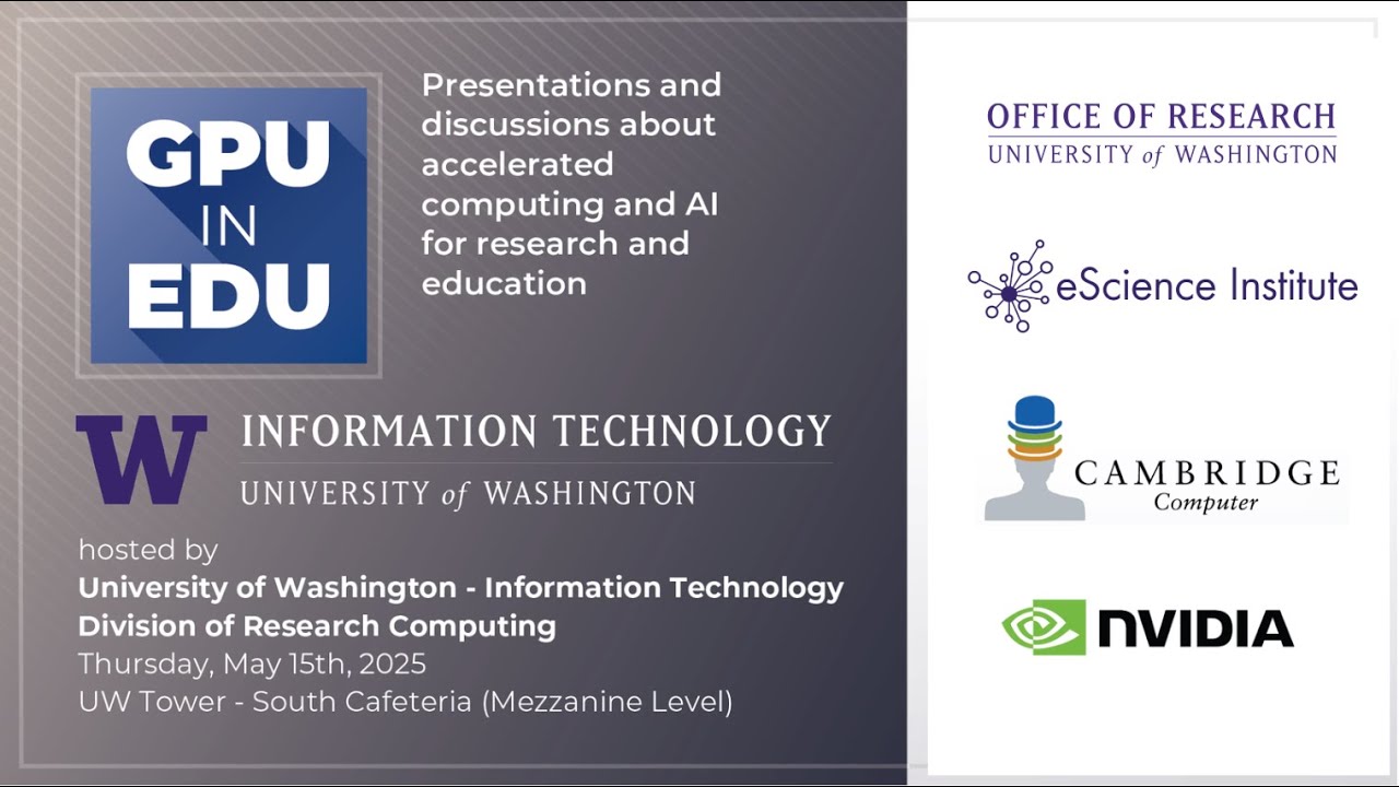 GPU in EDU - Session 2/4: Empowering Research with GPU Computing: Services & Support from UW-IT RC