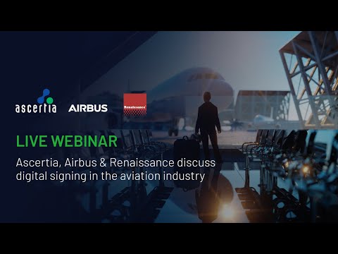 Ascertia, Airbus and Renaissance Webinar - Digital signing in the aviation industry