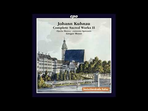 Johann Kuhnau (1660 - 1722) - Complete Sacred Works [Gregor Meyer] [2/8]