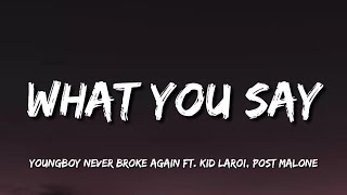 YoungBoy Never Broke Again - What You Say (Lyrics) ft. Kid LAROI, Post Malone