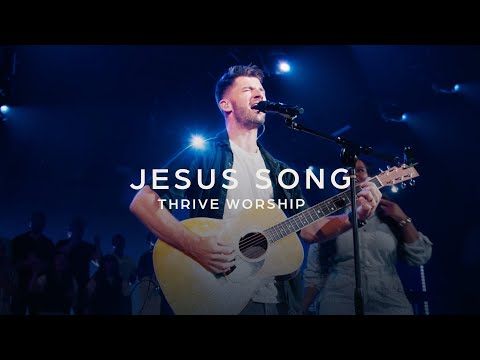 Jesus Song – Thrive Worship & Taylor Gall (Live)