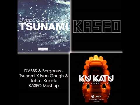 DVBBS & Borgeous  - Tsunami X Ivan Gough & Jebu - Kukatu (Kasfo Mashup)