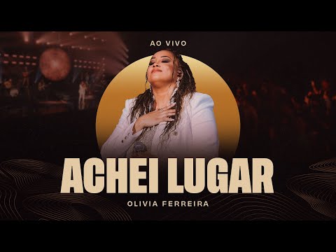 Olivia Ferreira – Achei Lugar (Ao Vivo)