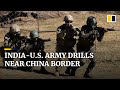 US joins high-altitude military exercise with India near its Himalayan border with China