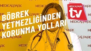 Böbrek Yetmezliğinden Nasıl Korunulur   Medical Park   TV