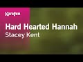 Hard Hearted Hannah - Stacey Kent | Karaoke Version | KaraFun