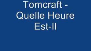 Tomcraft - Quelle Heure Est-Il