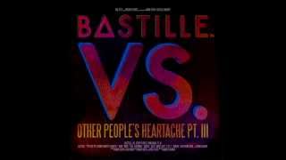 Bastille -  Bad News * Vs. (Other People&#39;s Heartache,Pt. III) *