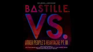 Bastille -  Bad News * Vs. (Other People&#39;s Heartache,Pt. III) *