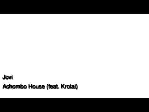 Jovi ft Krotal  Achombo house