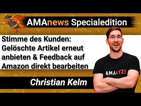 AMAnews Stimme des Kunden: gelöschte Artikel erneut anbieten - Feedback auf Amazon direkt bearbeiten