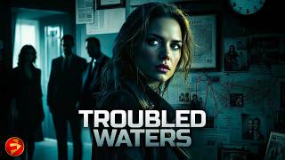 TROUBLED WATERS | FBI Agent vs A Trail of Lies | Full Movie