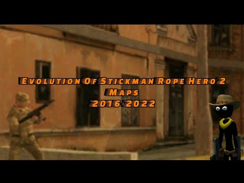 Evolution Of Maps & Versions Stickman Rope Hero 2  (2016-2022)