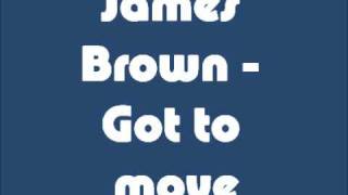 James Brown - Got to move