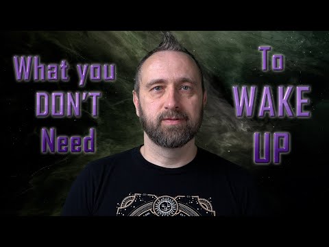 Awakening | What you Don't Need (to Wake Up)