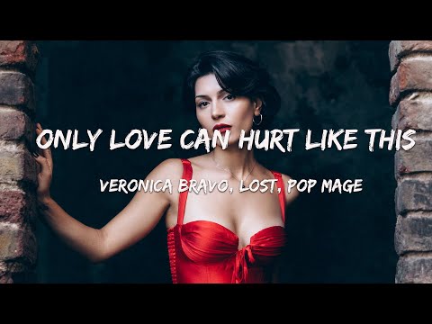 Veronica Bravo, lost , Pop Mage - Only Love Can Hurt Like This (Magic Cover Release)