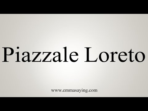 How To Say Piazzale Loreto