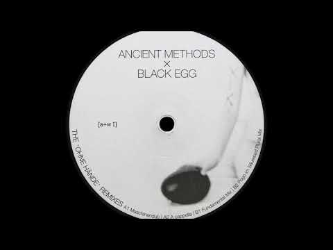 Ancient Methods x Black Egg - Ohne Hände (Maschinendub)